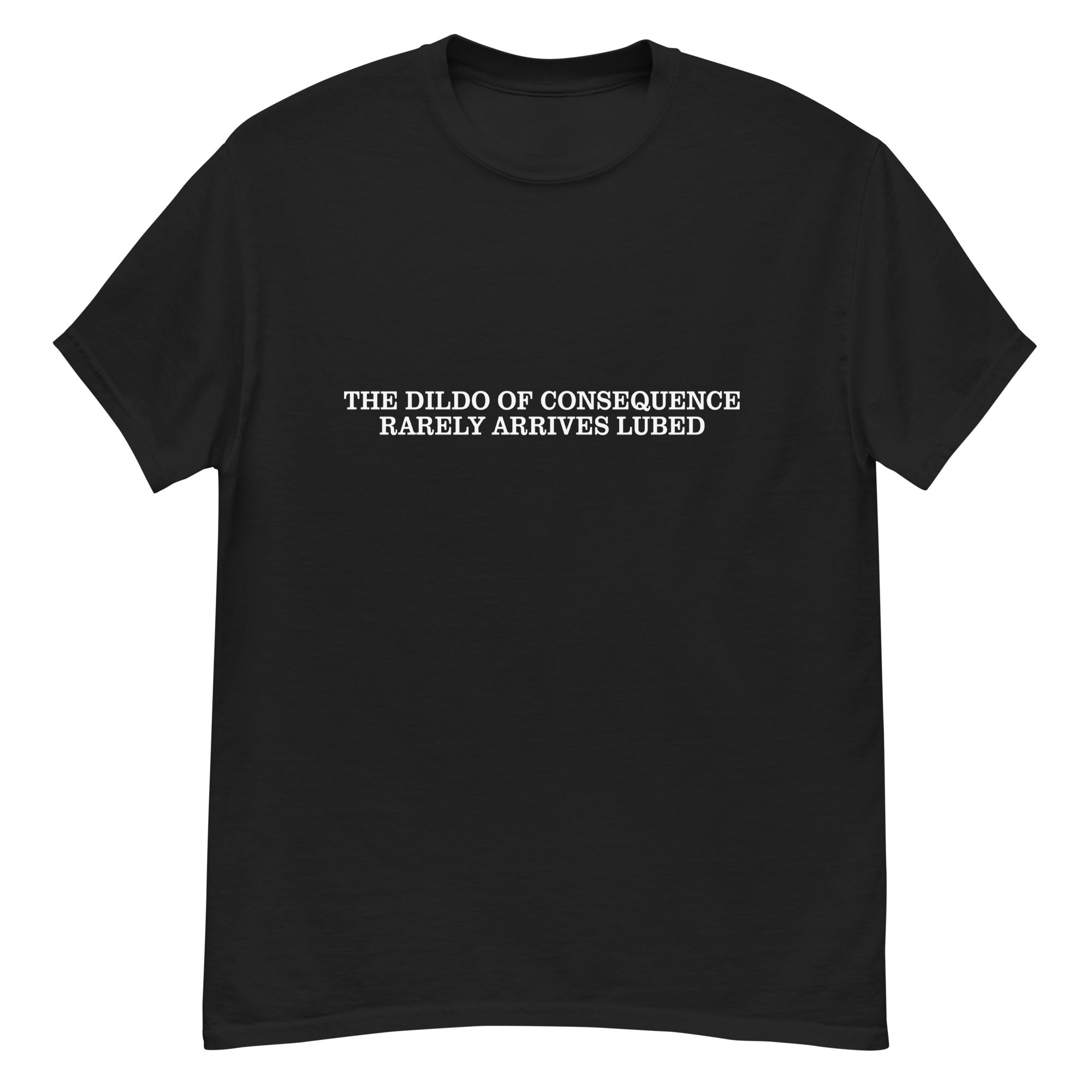 The Dildo Of Consequence Rarely Arrives Lubed Burner Merch